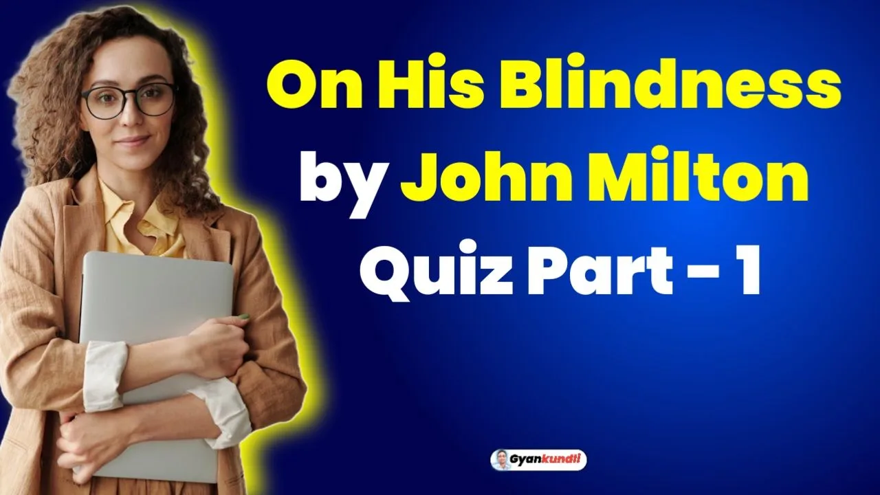 On His Blindness by John Milton Quiz Part -1