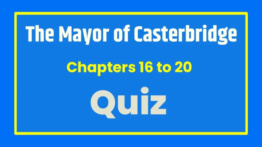 The Mayor of Casterbridge Chapters 16-20 Quiz