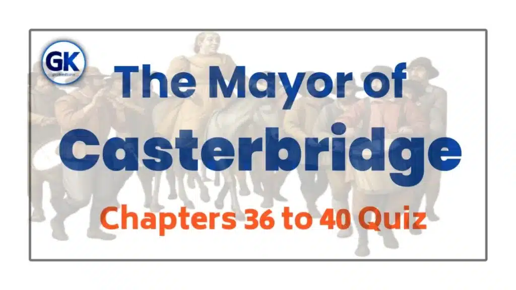 The Mayor of Casterbridge Chapters 36-40 Quiz
