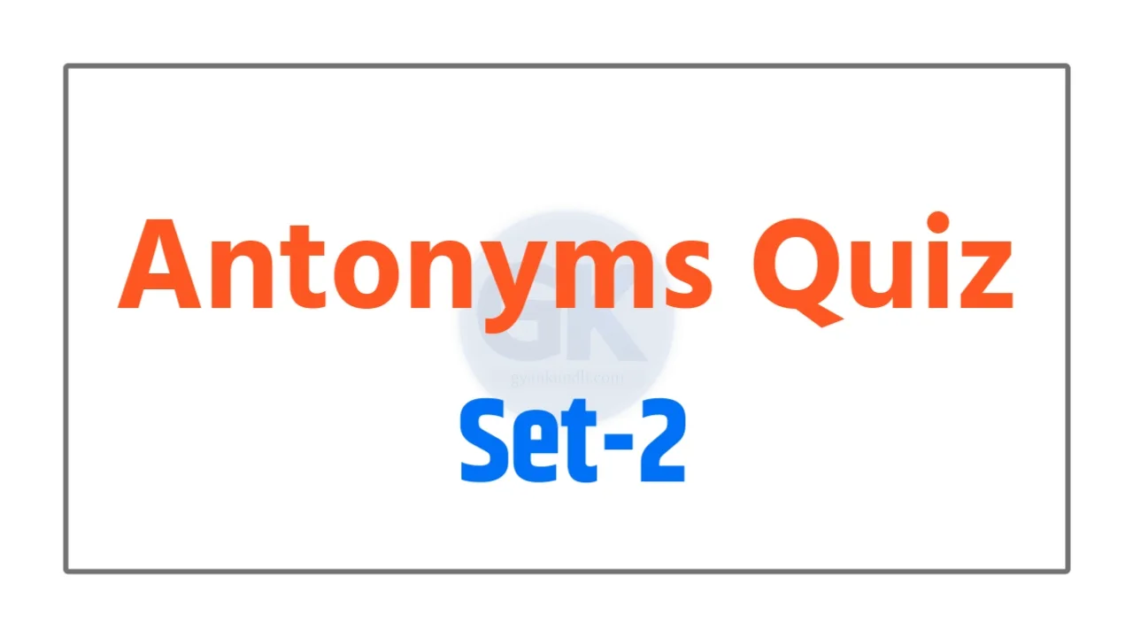 Antonyms Quiz Set-2