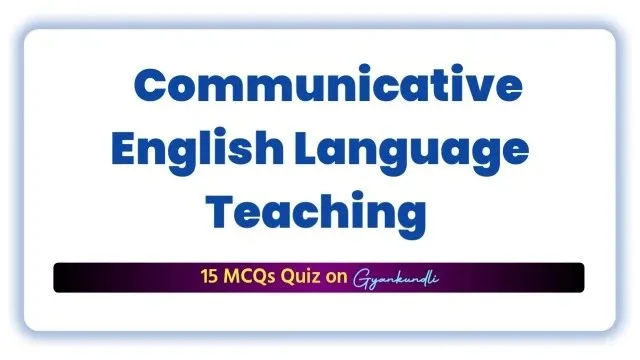 Communicative English Language Teaching MCQ Quiz