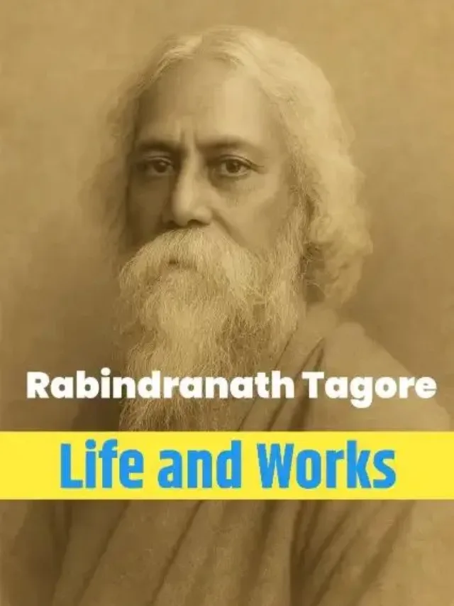 Rabindranath Tagore : Life and Works