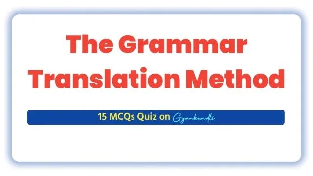 Grammar Translation Method MCQ