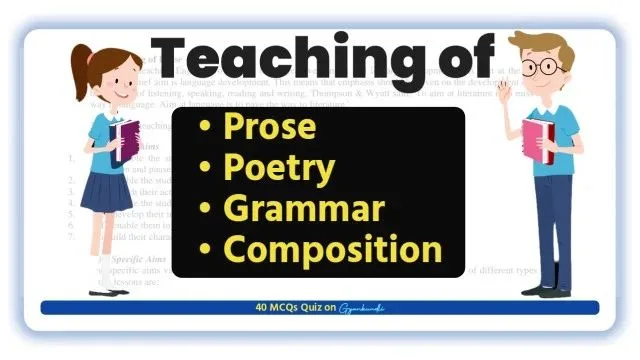 Teaching of Prose Poetry Grammar and Composition MCQ Quiz