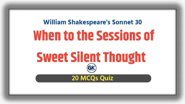 When to the Sessions of Sweet Silent Thought MCQ Quiz