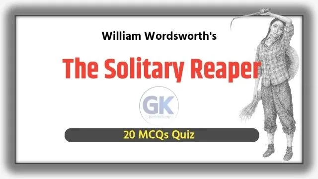 The Solitary Reaper MCQ Quiz