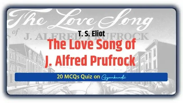 The Love Song of J. Alfred Prufrock MCQ Quiz