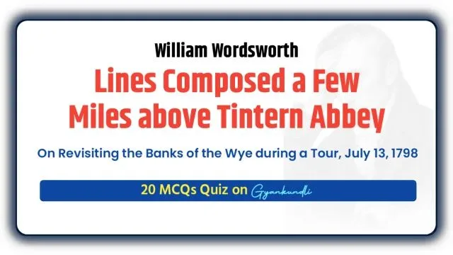 Lines Composed a Few Miles above Tintern Abbey MCQ Quiz