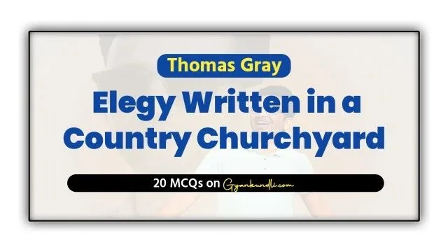 Elegy Written in a Country Churchyard MCQ Quiz
