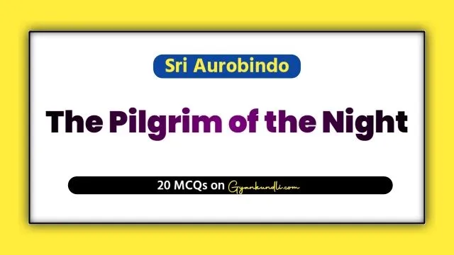 The Pilgrim of the Night MCQ Quiz