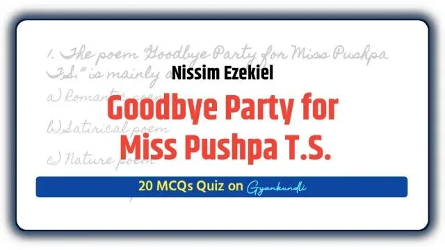Goodbye Party for Miss Pushpa T.S. MCQ Quiz