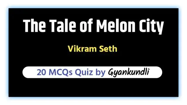 The Tale of Melon City MCQ Quiz 20 Questions