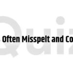 Words Often Misspelt and Confused MCQ Quiz : 20 Questions