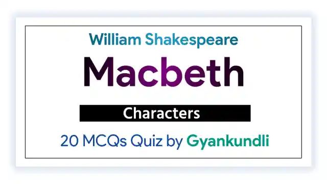 Macbeth Characters MCQ Quiz 20 Questions
