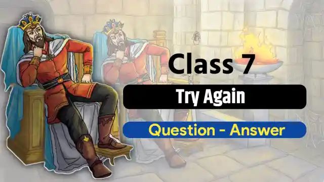 Try Again Question Answer Class 7