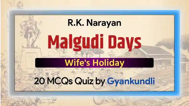 Wife's Holiday MCQ Quiz with 20 Questions