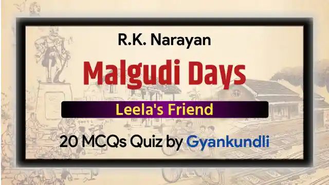 Leela's Friend MCQ Quiz with 20 Questions
