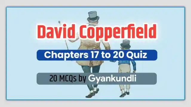 David Copperfield Chapters 17 to 20 Quiz