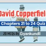 David Copperfield Chapters 21 to 24 Quiz : 20 MCQs