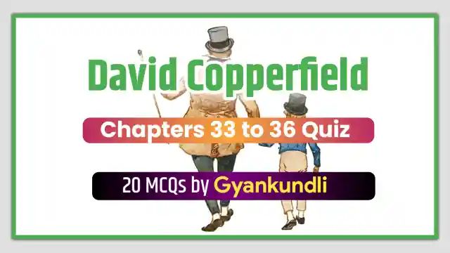 David Copperfield Chapters 33 to 36 Quiz