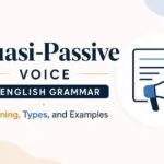 Quasi-Passive Voice in English Grammar: Meaning, Types, and Examples