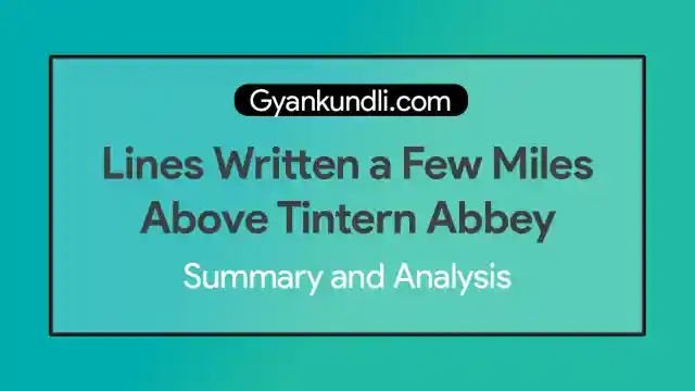 Lines Written a Few Miles Above Tintern Abbey﻿ on Revisiting the Banks of the Wye During a Tour Summary and Analysis