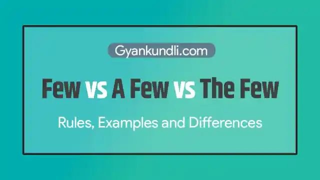 Few vs A Few vs The Few : Rules, Examples and Differences