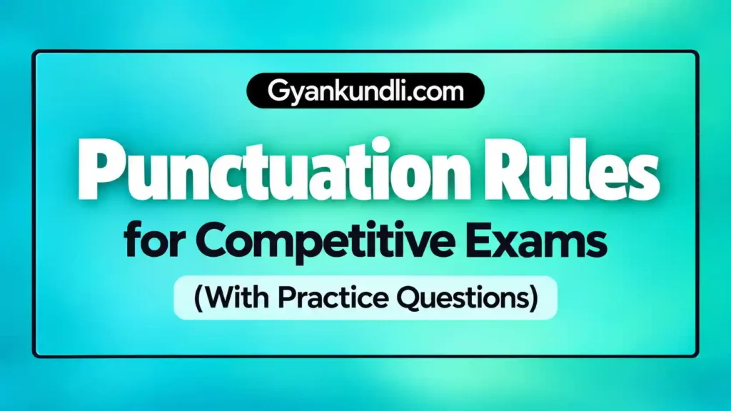 Punctuation Rules for Competitive Exams with practice questions