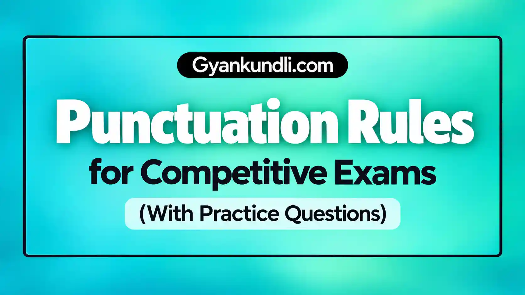 Punctuation Rules for Competitive Exams with practice questions