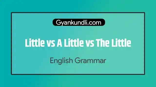 Little vs A Little vs The Little in English Grammar